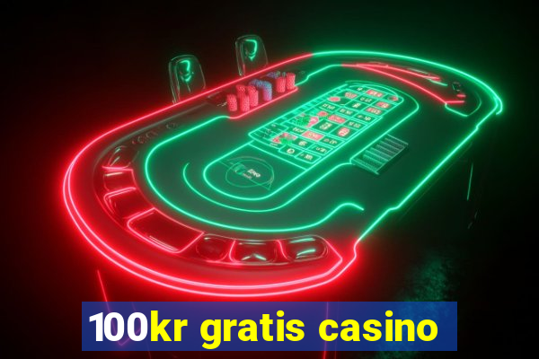 100kr gratis casino