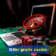 100kr gratis casino