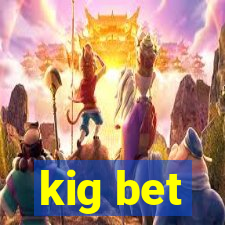 kig bet