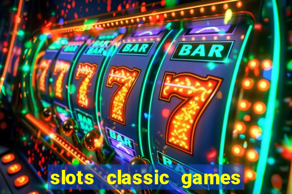 slots classic games free e5fikc