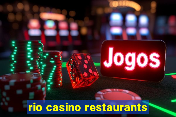 rio casino restaurants