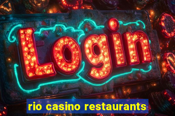 rio casino restaurants