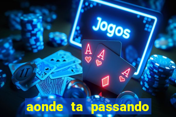 aonde ta passando o jogo do real