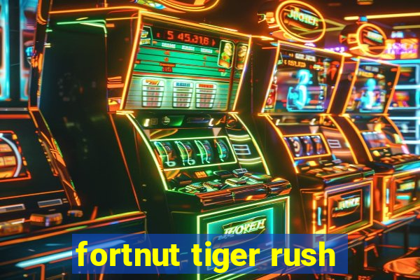 fortnut tiger rush