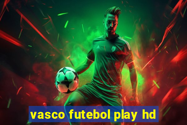 vasco futebol play hd