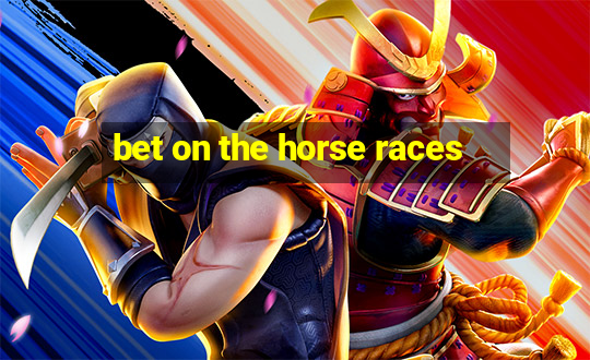 bet on the horse races