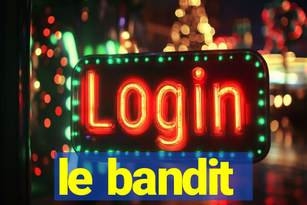 le bandit