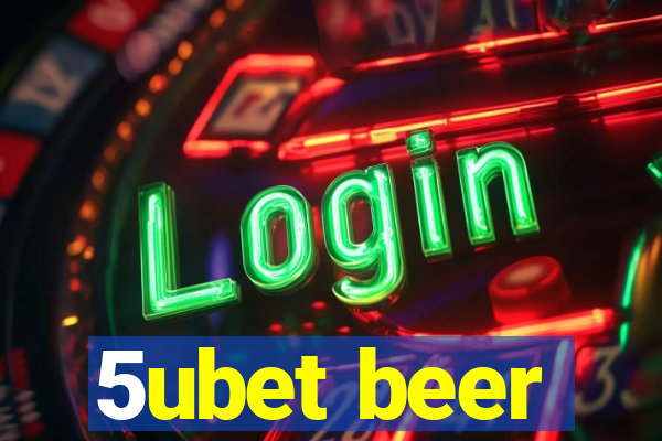 5ubet beer