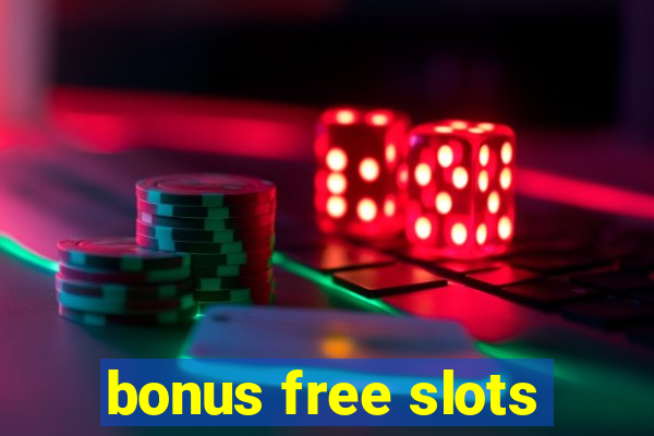 bonus free slots