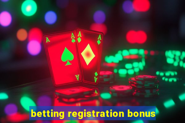 betting registration bonus