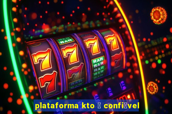 plataforma kto 茅 confi谩vel