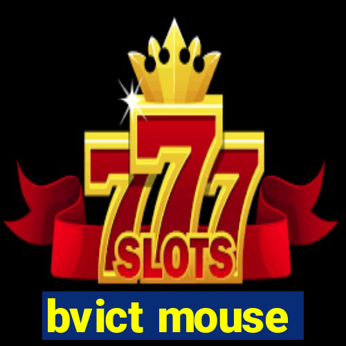 bvict mouse