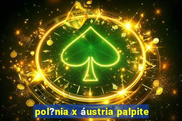 pol?nia x áustria palpite