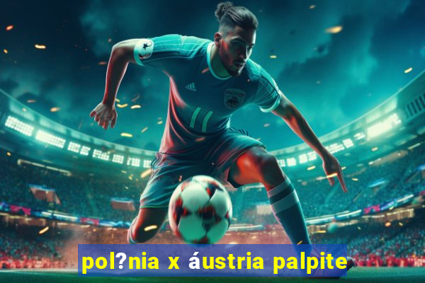 pol?nia x áustria palpite