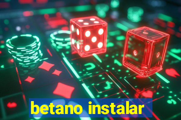 betano instalar