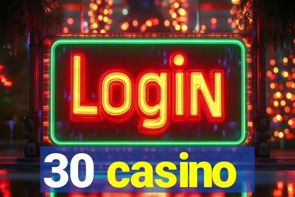 30 casino