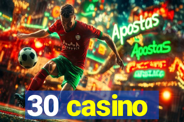 30 casino