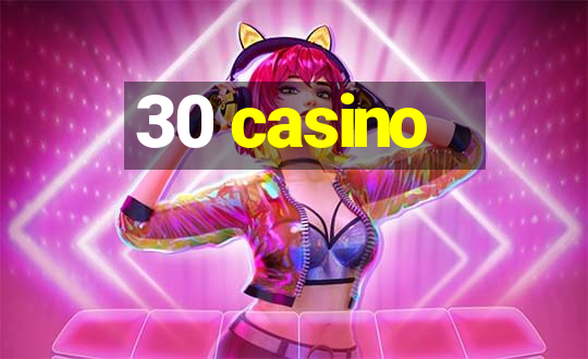 30 casino