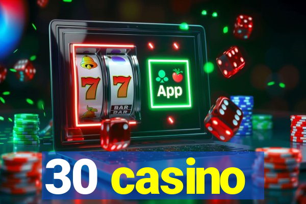 30 casino