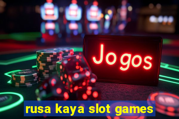 rusa kaya slot games