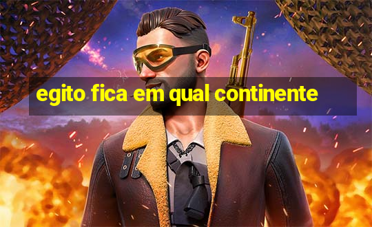 egito fica em qual continente