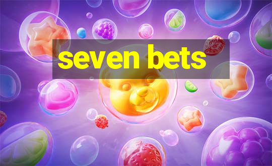 seven bets