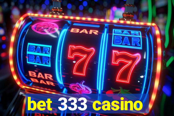 bet 333 casino