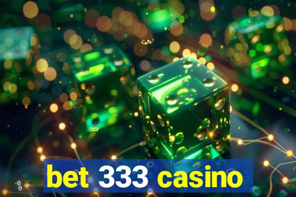 bet 333 casino