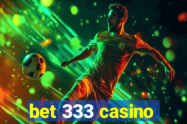 bet 333 casino