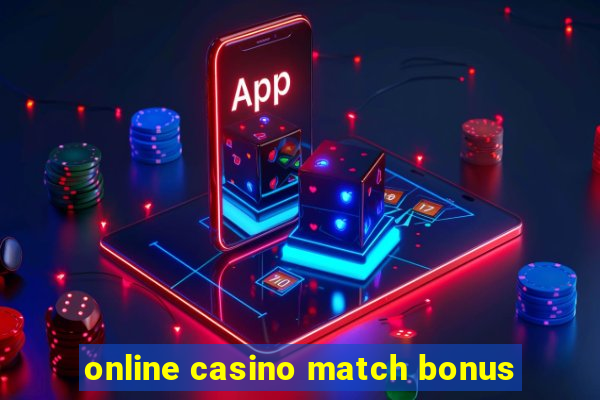 online casino match bonus