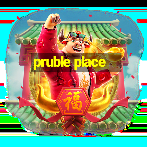 pruble place