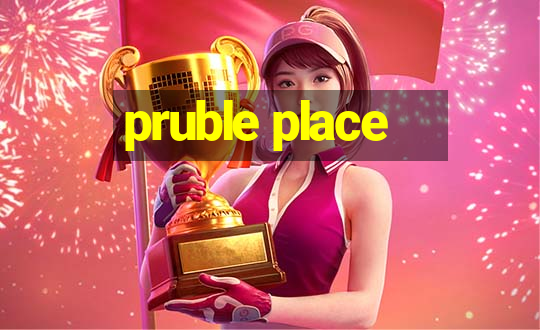 pruble place