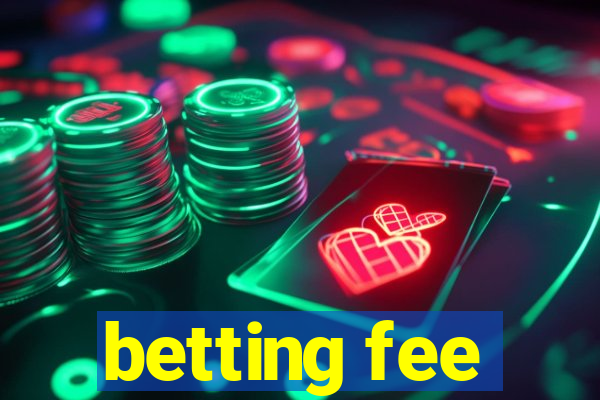 betting fee