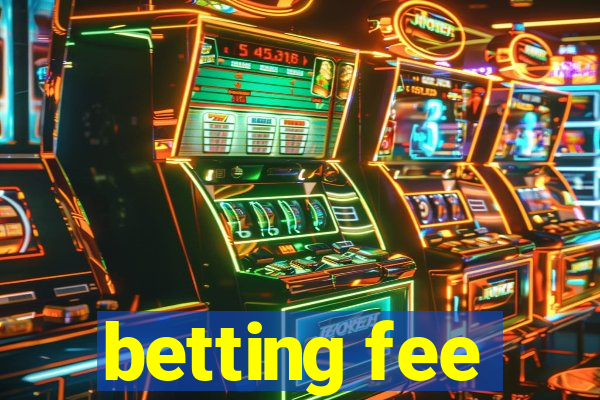 betting fee