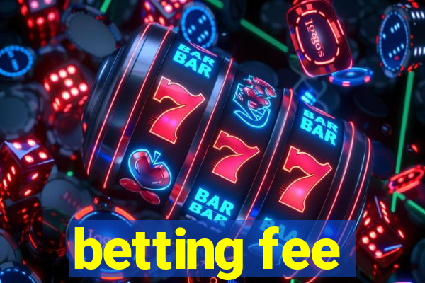 betting fee