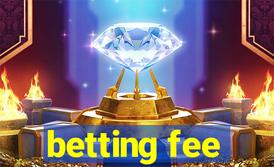 betting fee