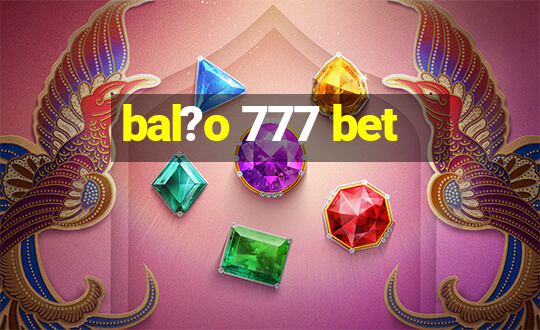 bal?o 777 bet