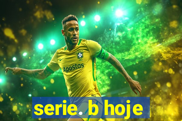 serie. b hoje