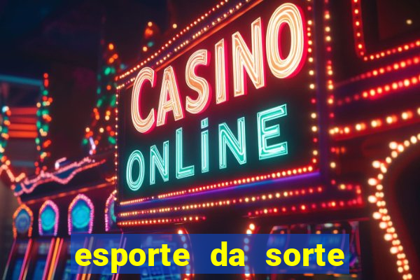 esporte da sorte cassino online