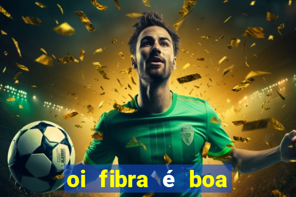 oi fibra é boa para jogos