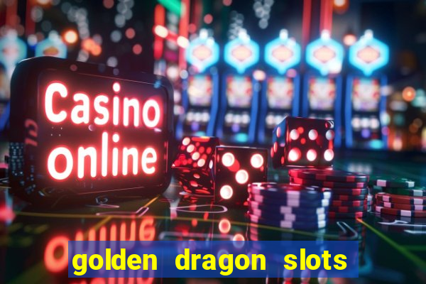 golden dragon slots jili pro