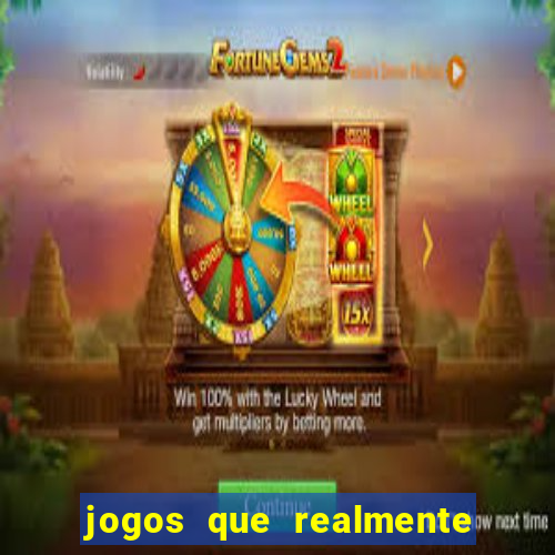 jogos que realmente dá dinheiro de verdade