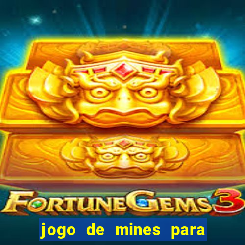 jogo de mines para ganhar dinheiro