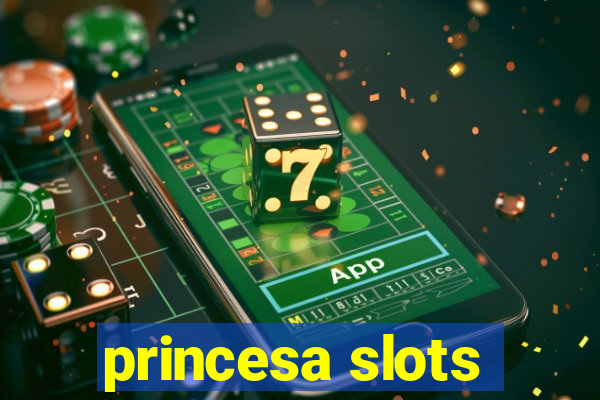 princesa slots