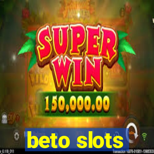 beto slots