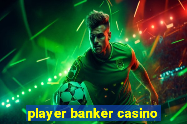 player banker casino