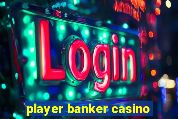 player banker casino