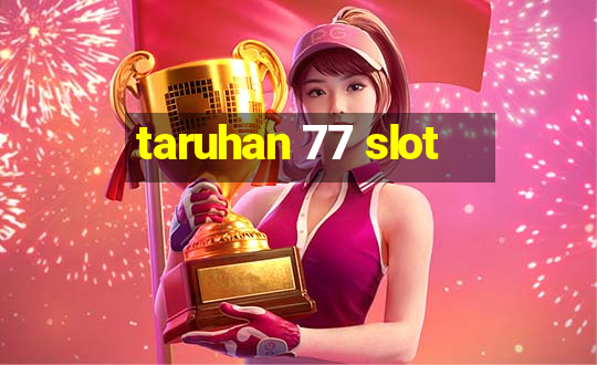 taruhan 77 slot