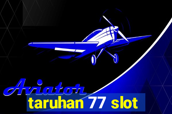 taruhan 77 slot