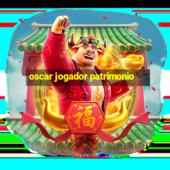 oscar jogador patrimonio